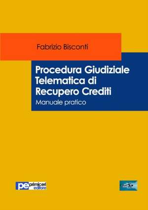 Procedura Giudiziale Telematica di Recupero Crediti de Fabrizio Bisconti