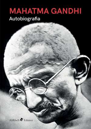 Mahatma Gandhi - Autobiografia de Mahatma Gandhi