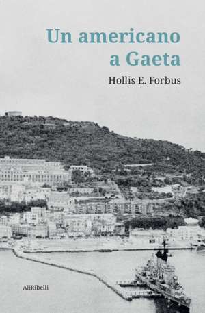 Un americano a Gaeta de Hollis E. Forbus