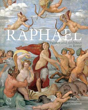 Raphael, Painter and Architect in Rome de Francesco Benelli