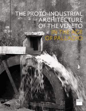 The Proto-Industrial Architecture of the Veneto de Deborah Howard