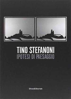 Tino Stefanoni. Ipotesi di paesaggio. Catalogo della mostra de Alberto Fiz