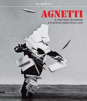 Agnetti: A Hundred Years from Now de Marco Meneguzzo