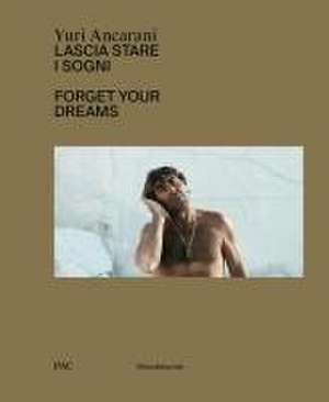 Yuri Ancarani: Forget Your Dreams de Yuri Ancarani