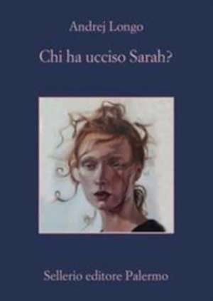 Chi ha ucciso Sarah? de Andrej Longo