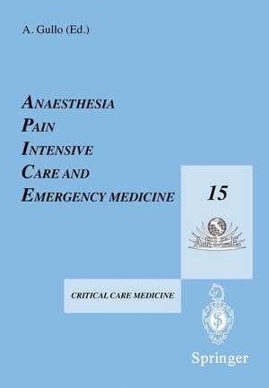 Anaesthesia, Pain, Intensive Care and Emergency Medicine — A.P.I.C.E.: Proceedings of the 15th Postgraduate Course in Critical Care Medicine Trieste, Italy — November 17–21, 2000 de A. Gullo