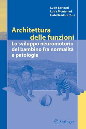 Architettura delle funzioni: Lo sviluppo neuromotorio del bambino fra normalita e patologia de Lucia Bertozzi