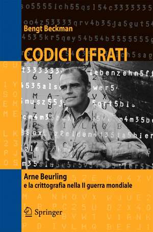 Codici cifrati: Arne Beurling e la crittografia nella II guerra mondiale de Bengt Beckman