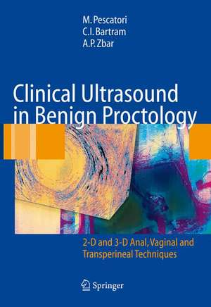 Clinical Ultrasound in Benign Proctology: 2-D and 3-D Anal, Vaginal and Transperineal Techniques de M. Pescatori