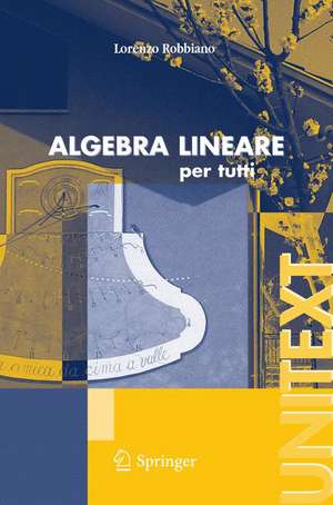 Algebra lineare: per tutti de Lorenzo Robbiano