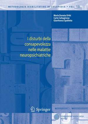 I disturbi della consapevolezza nelle malattie neuropsichiatriche de Maria D. Orfei