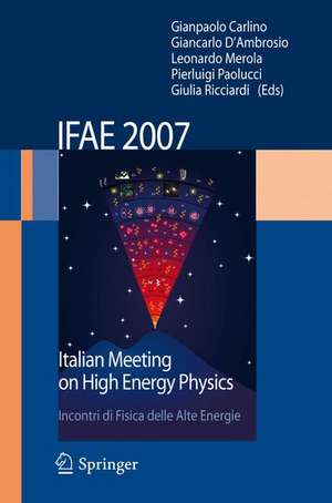 IFAE 2007: Incontri di Fisica delle Alte Energie Italian Meeting on High Energy Physics de G. Carlino