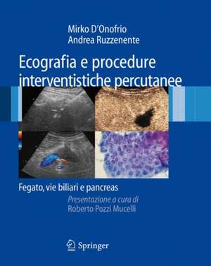 Ecografia e procedure interventistiche percutanee: Fegato, vie biliari e pancreas de Mirko D'Onofrio