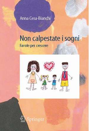 Non calpestate i sogni: Favole per crescere de Anna Cesa-Bianchi