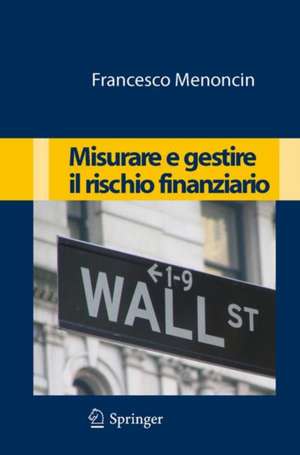 Misurare e gestire il rischio finanziario de Francesco Menoncin