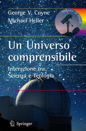 Un Universo comprensibile: Interazione tra Scienza e Teologia de George V. Coyne