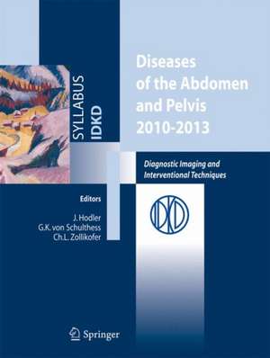 Diseases of the abdomen and Pelvis 2010-2013: Diagnostic Imaging and Interventional Techniques de Jürg Hodler