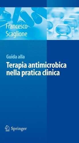 Guida alla terapia antimicrobica nella pratica clinica de Francesco Scaglione