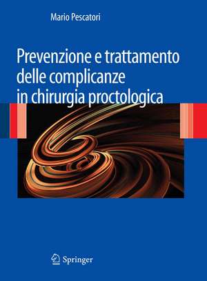 Prevenzione e trattamento delle complicanze in chirurgia proctologica de Mario Pescatori