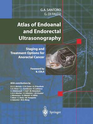 Atlas of Endoanal and Endorectal Ultrasonography: Staging and Treatment Options for Anorectal Cancer de Giulio A. Santoro