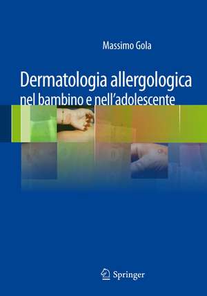 Dermatologia allergologica nel bambino e nell'adolescente de Massimo Gola