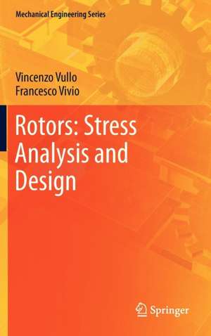 Rotors: Stress Analysis and Design de Vincenzo Vullo