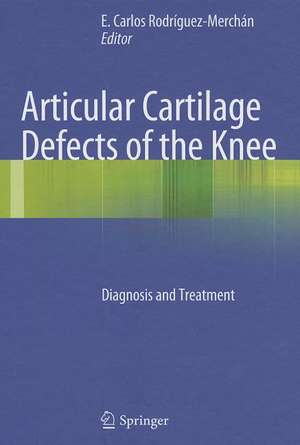 Articular Cartilage Defects of the Knee: Diagnosis and Treatment de E. Carlos Rodrìguez-Merchán