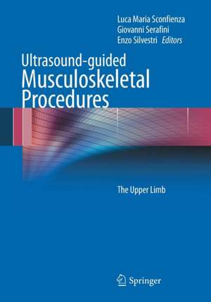 Ultrasound-guided Musculoskeletal Procedures: The Upper Limb de Luca Maria Sconfienza