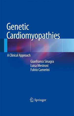 Genetic Cardiomyopathies: A Clinical Approach de Gianfranco Sinagra