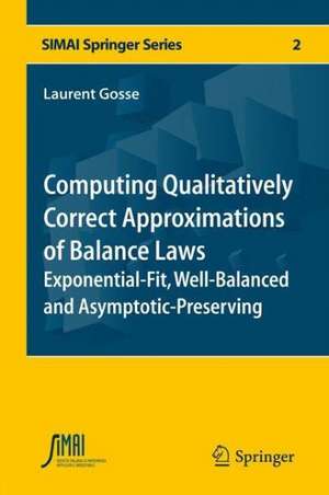 Computing Qualitatively Correct Approximations of Balance Laws: Exponential-Fit, Well-Balanced and Asymptotic-Preserving de Laurent Gosse