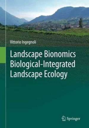 Landscape Bionomics Biological-Integrated Landscape Ecology de Vittorio Ingegnoli