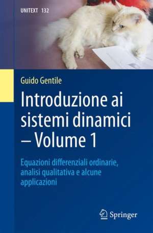 Introduzione ai sistemi dinamici - Volume 1: Equazioni differenziali ordinarie, analisi qualitativa e alcune applicazioni de Guido Gentile