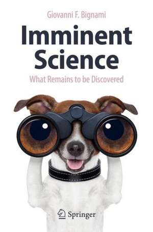 Imminent Science: What Remains to be Discovered de Giovanni F. Bignami