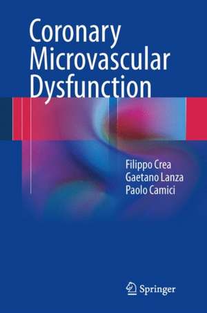 Coronary Microvascular Dysfunction de Filippo Crea