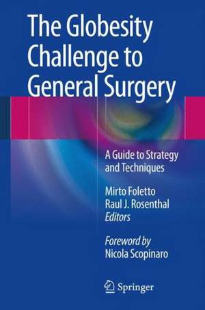 The Globesity Challenge to General Surgery: A Guide to Strategy and Techniques de Mirto Foletto