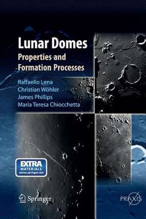 Lunar Domes: Properties and Formation Processes de Raffaello Lena