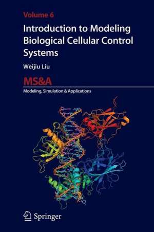 Introduction to Modeling Biological Cellular Control Systems de Weijiu Liu