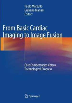 From Basic Cardiac Imaging to Image Fusion: Core Competencies Versus Technological Progress de Paolo Marzullo