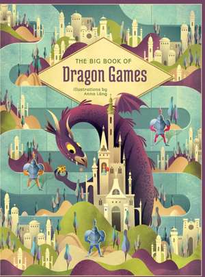 The Big Book of Dragon Games de Anna Lang