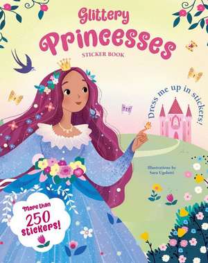 Glittery Princesses Sticker Book de Sara Ugolotti