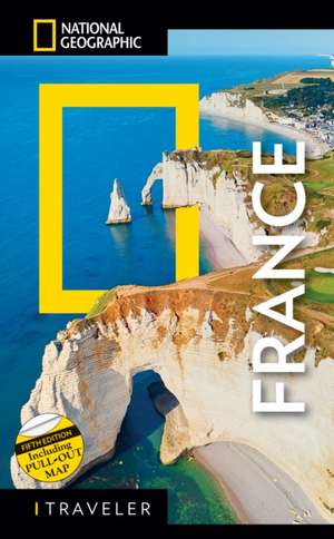 National Geographic Traveler France 5th Edition de National Geographic