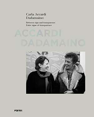 Carla Accardi and Dadamaino: Between Signs and Transparency de Elizabeth De Bertier