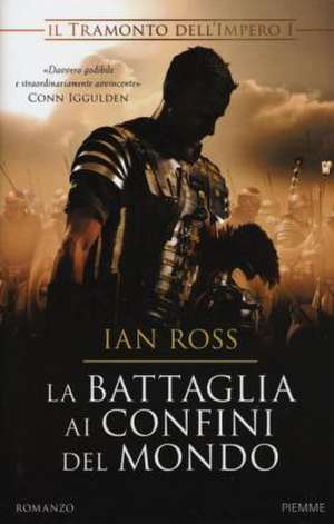 La battaglia ai confini del mondo. Il tramonto dell'impero de Ian Ross