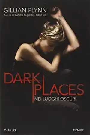 Dark places. Nei luoghi oscuri de Gillian Flynn