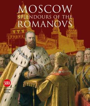 Moscow: Splendours of the Romanovs de Brigitte de Montclos