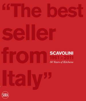 The Best Seller from Italy: Scavolini 50 Years de Massimo Martignoni