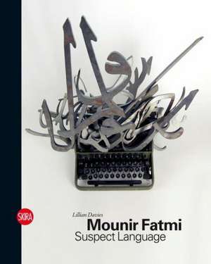 Mounir Fatmi: Suspect Language de Lillian Davies