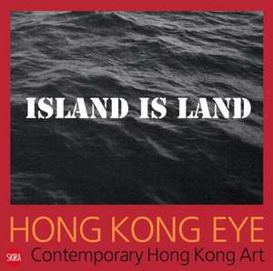 Hong Kong Eye: Hong Kong Contemporary Art de Chang Tsong-Zung