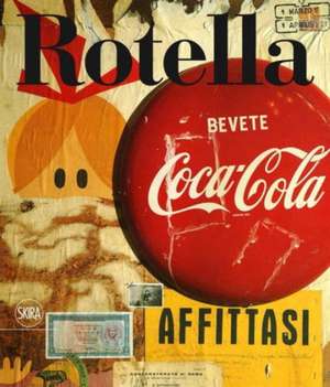 Mimmo Rotella. 1944-1961: Catalogue Raisonne Vol. 1 de Germano Celant