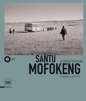 Santu Mofokeng: A Silent Solitude de Simon Njami